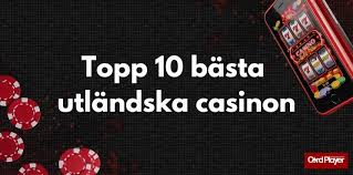Utländska Casino – En Djupdykning i Online Spelvärlden